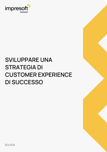 Sviluppare una strategia di customer experience di successo
